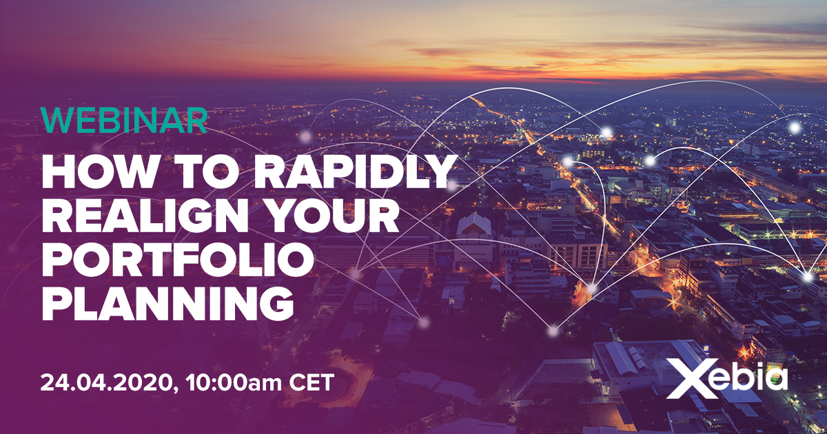 Xebia Webinar - How to rapidly realign your portfolio planning when the world changes around you